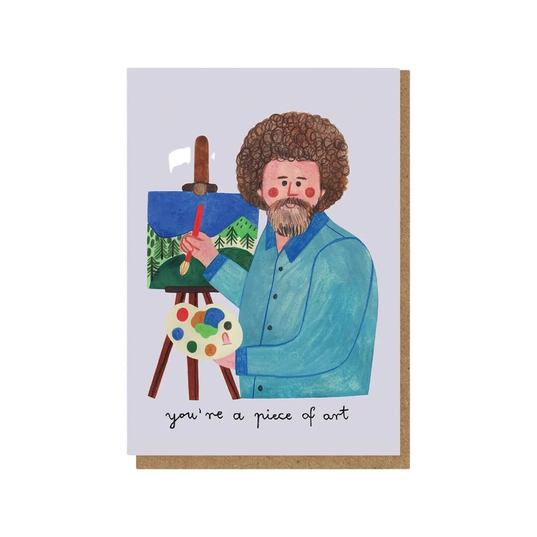 Love and friendship card featuring an illustration of the artist Bob Ross painting on his easel with the text "you're a piece of art".