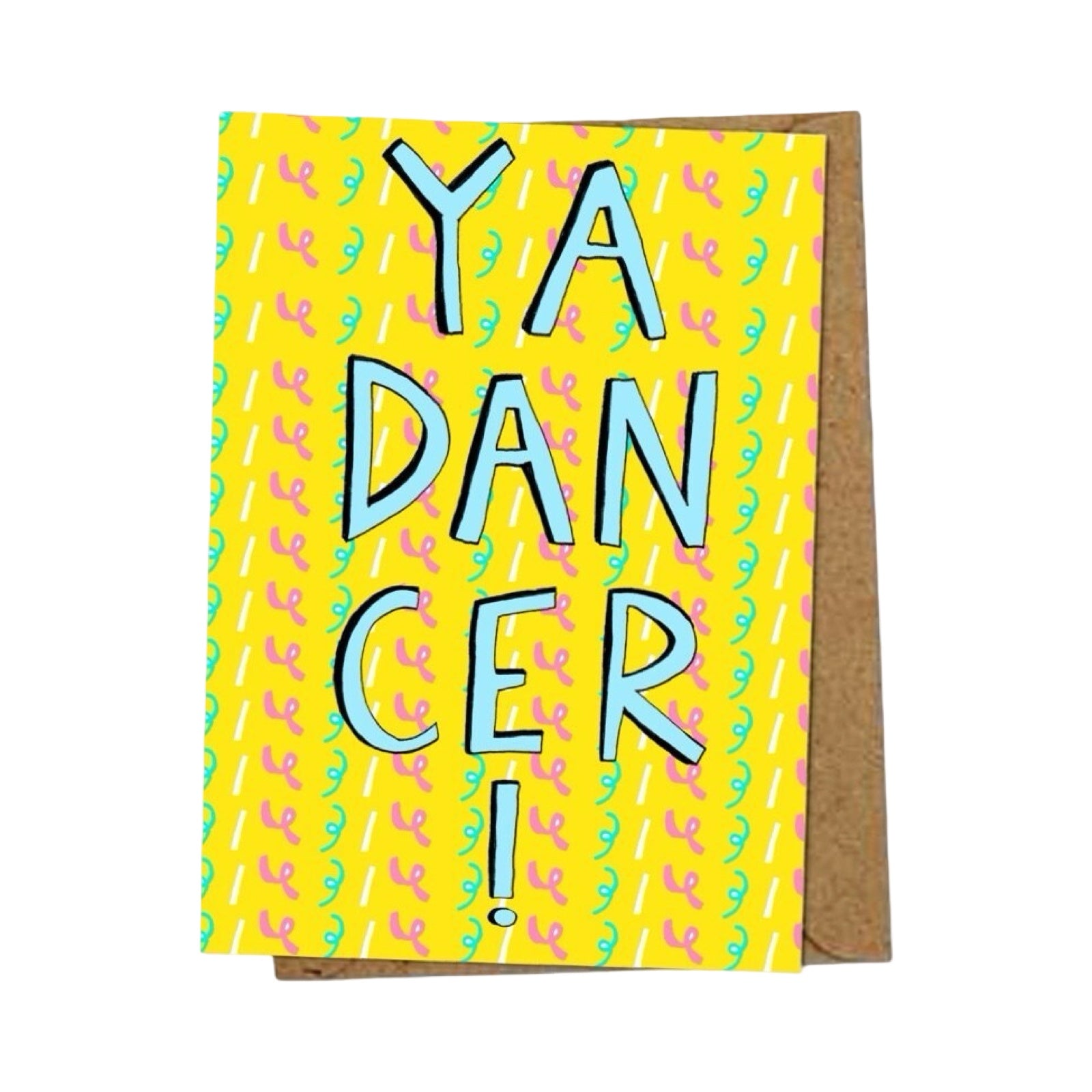 Congratulations card with the text 'Ya Dancer!' in blue on a yellow background with pink and green swirls.