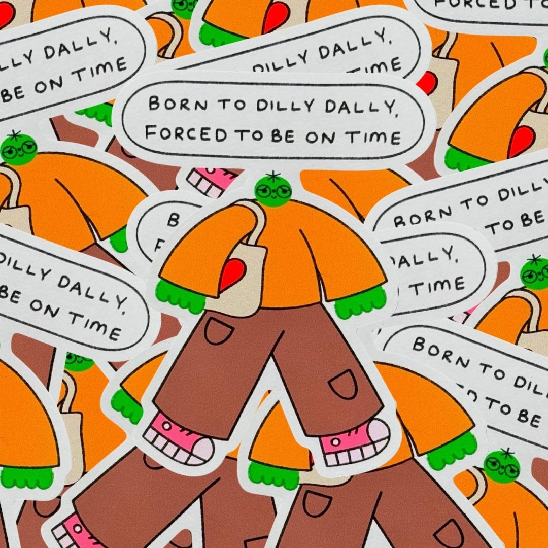 A pile of stickers of a green-skinned character with an orange shirt, brown pants, pink shoes, and a white tote bag, with a speech bubble above reading 'BORN TO DILLY DILLY, FORCED TO BE ON TIME'.