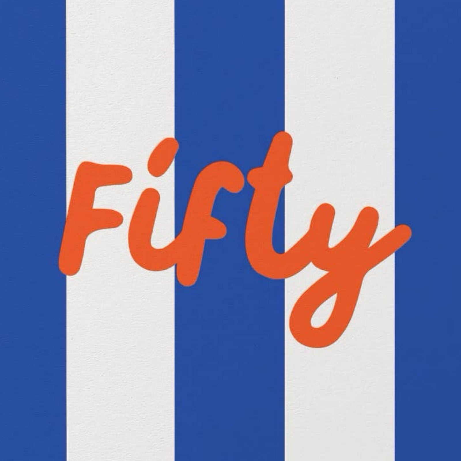 Orange 'Fifty' text on blue and white striped background.