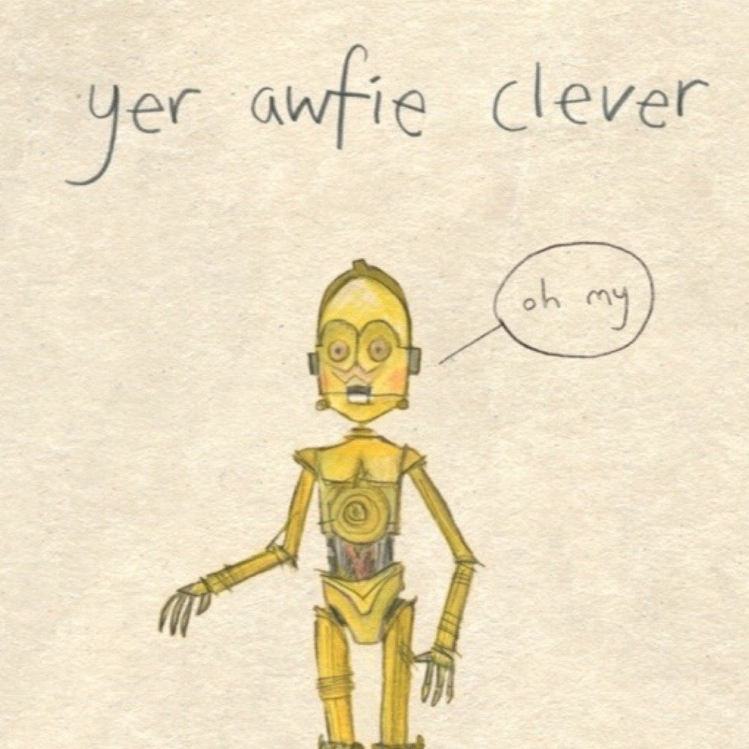 Graduation / Well done card featuring an illustration of C3PO and the text 'Yer Awfie Clever'.