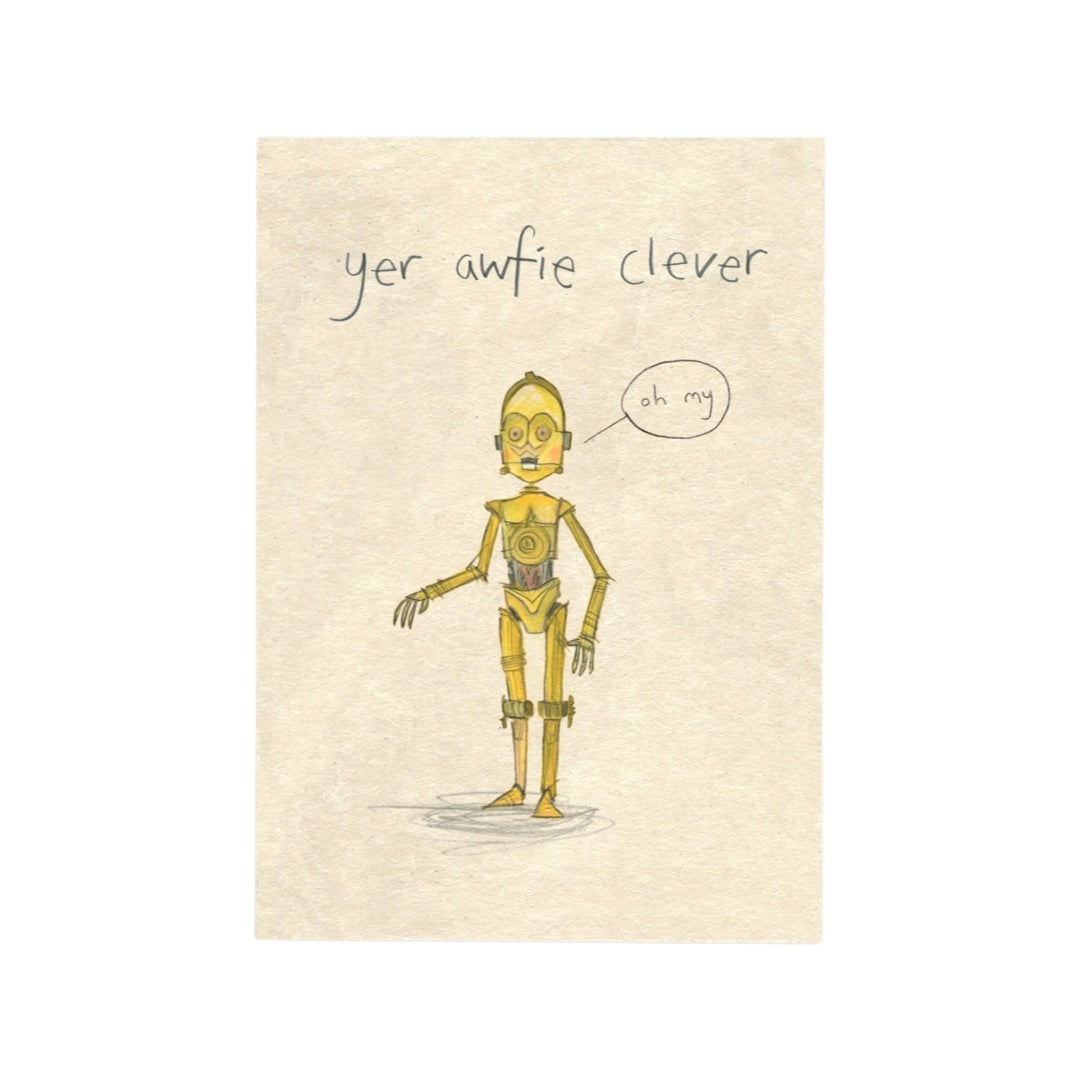Graduation / Well done card featuring an illustration of C3PO and the text 'Yer Awfie Clever'.