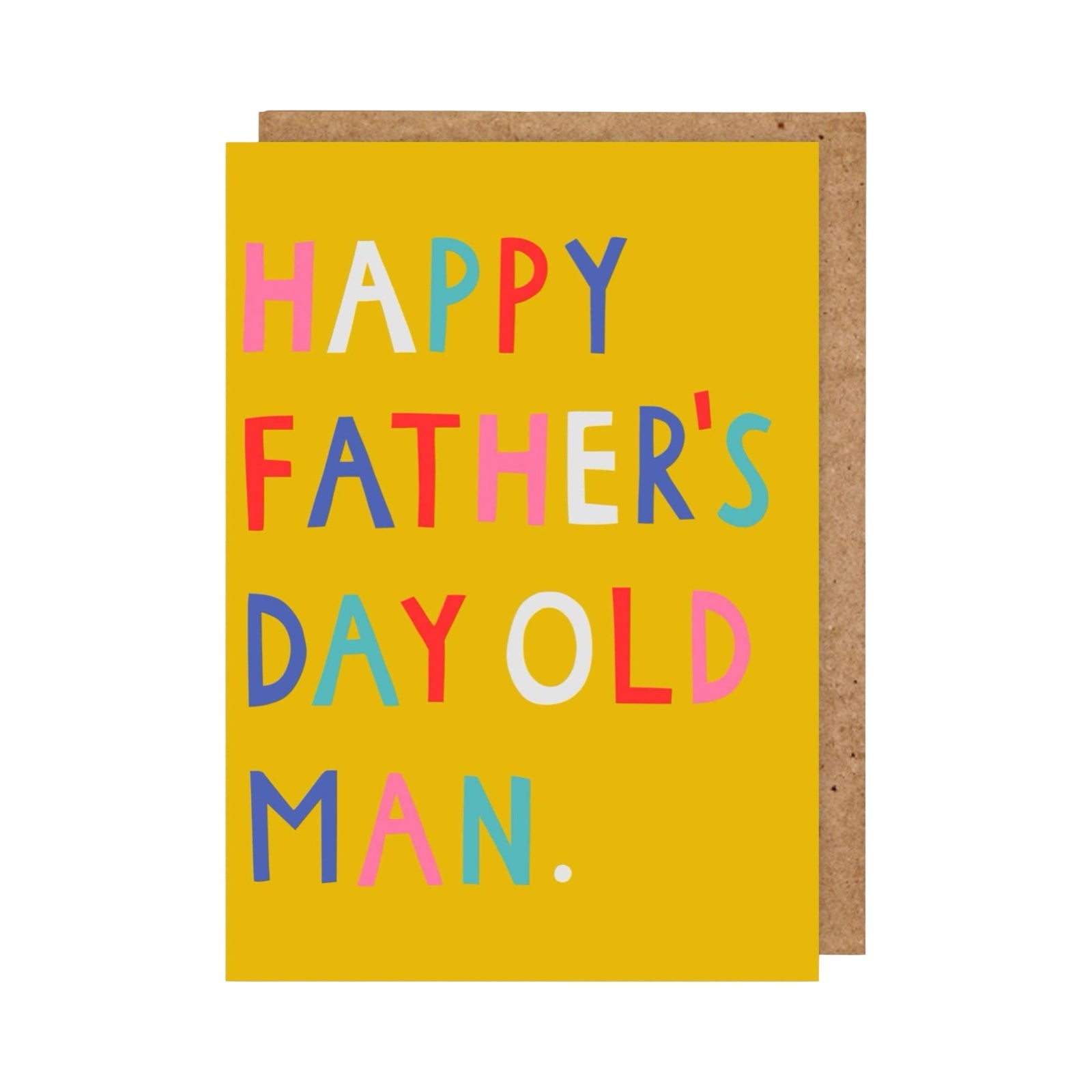 card featuring the text 'Happy Father's Day Old Man' written in multicoloured lettering against a mustard background