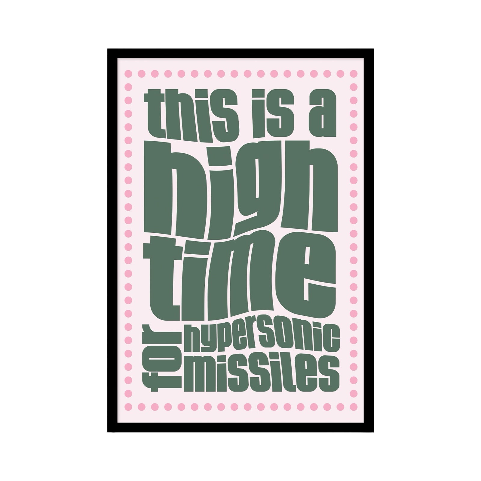 Typography song print of the lyric 'this is a high time for hypersonic missiles' from the song Hypersonic Missiles by Sam Fender. The lyrics are written in green against a white background with pink stars around the border