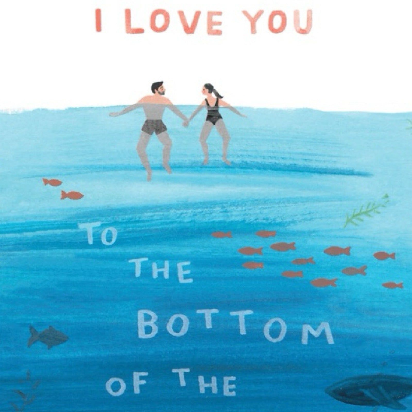 A card featuring a couple swimming on the surface of the sea with fish swimming below and the text "I Love You to the Bottom of the Deep Blue Sea".