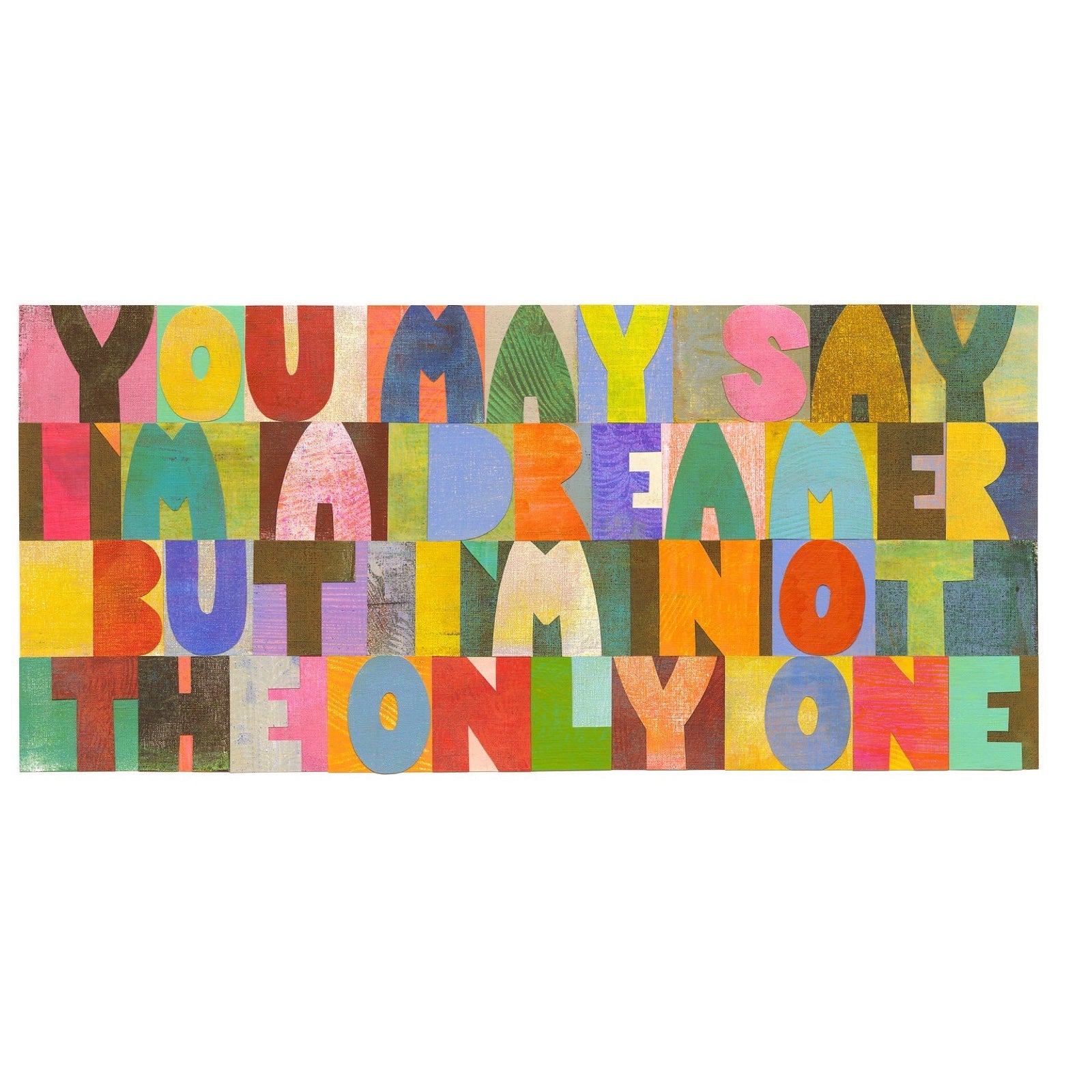 This colourful typographical print features the lyric 'You may say I'm a dreamer, but I'm not the only one' from the classic song Imagine by John Lennon. 
