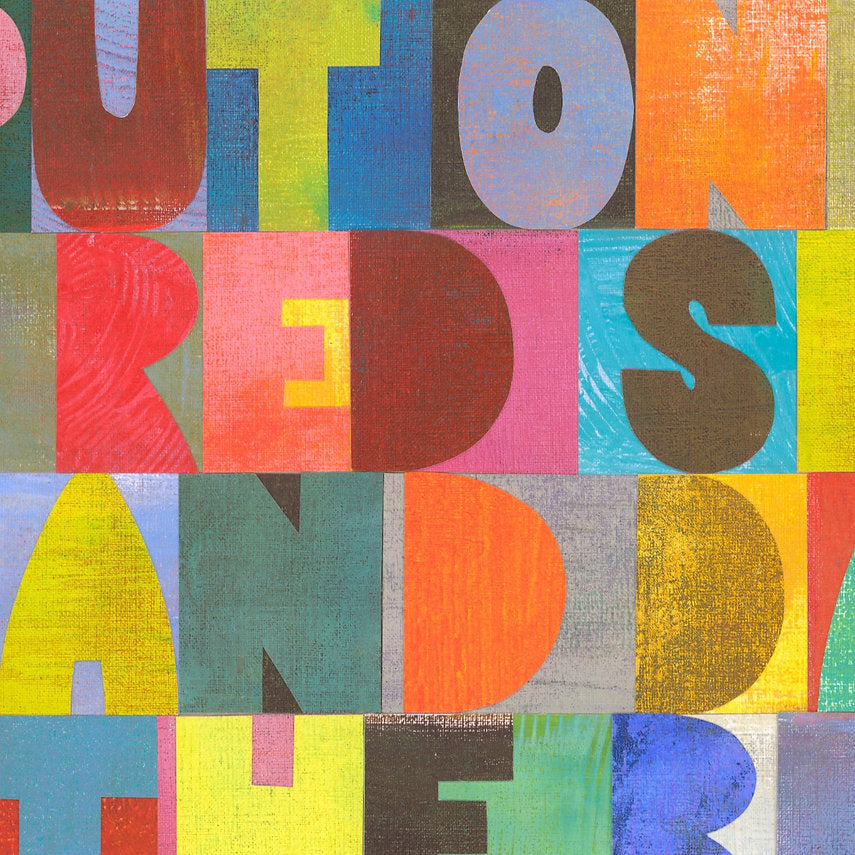 This colourful typographical print features the lyric 'Put on your red shoes and dance the blues' from the classic song Let's Dance by David Bowie. 