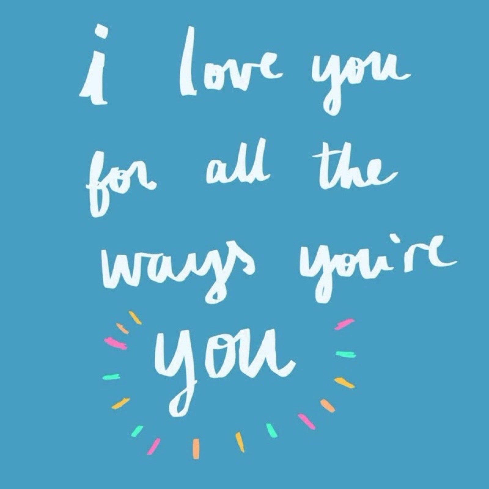 Text 'I love you for all the ways you're you' on a blue background with colorful dots.