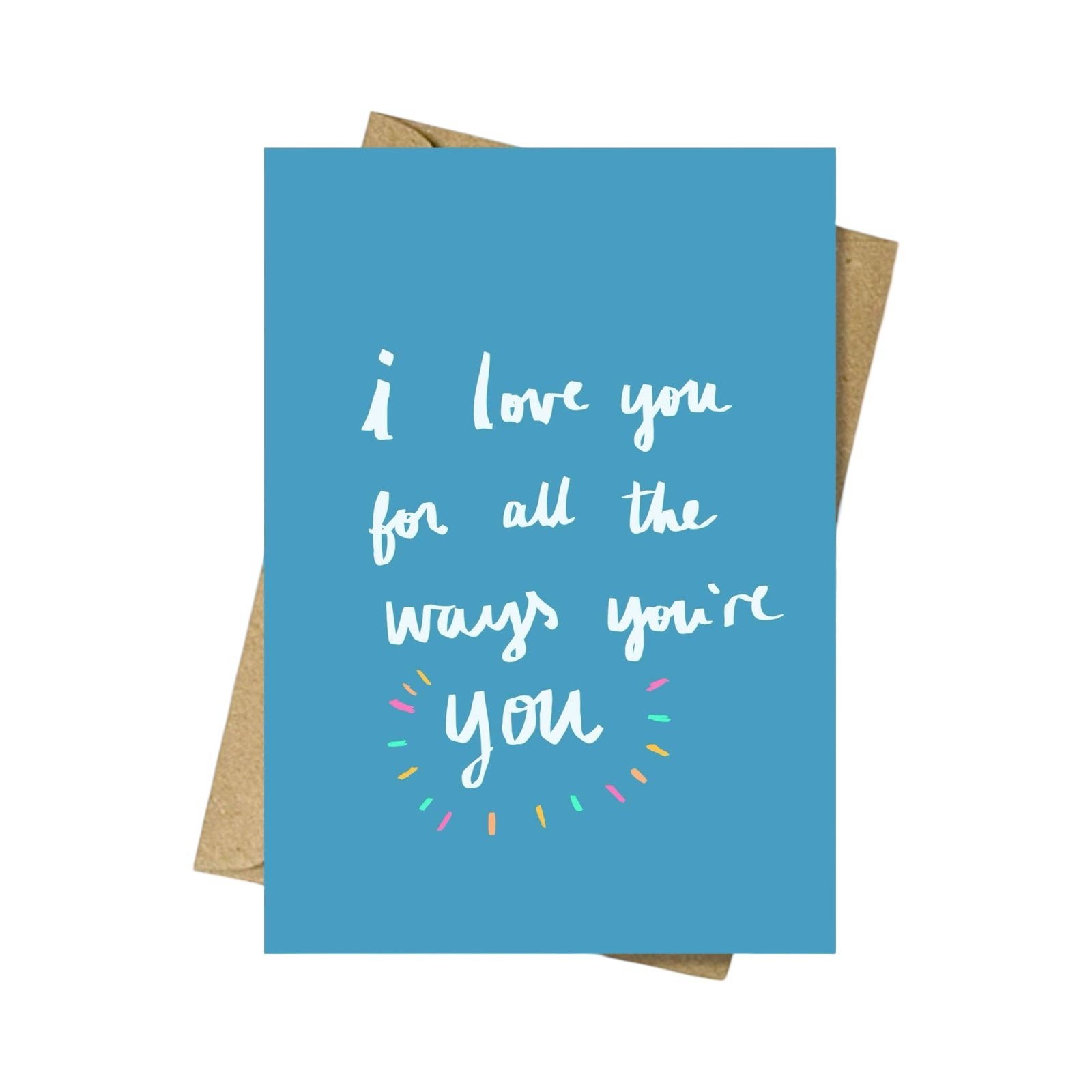 Card featuring the text 'I love you for all the ways you're you' in white handwriting against a sea blue background