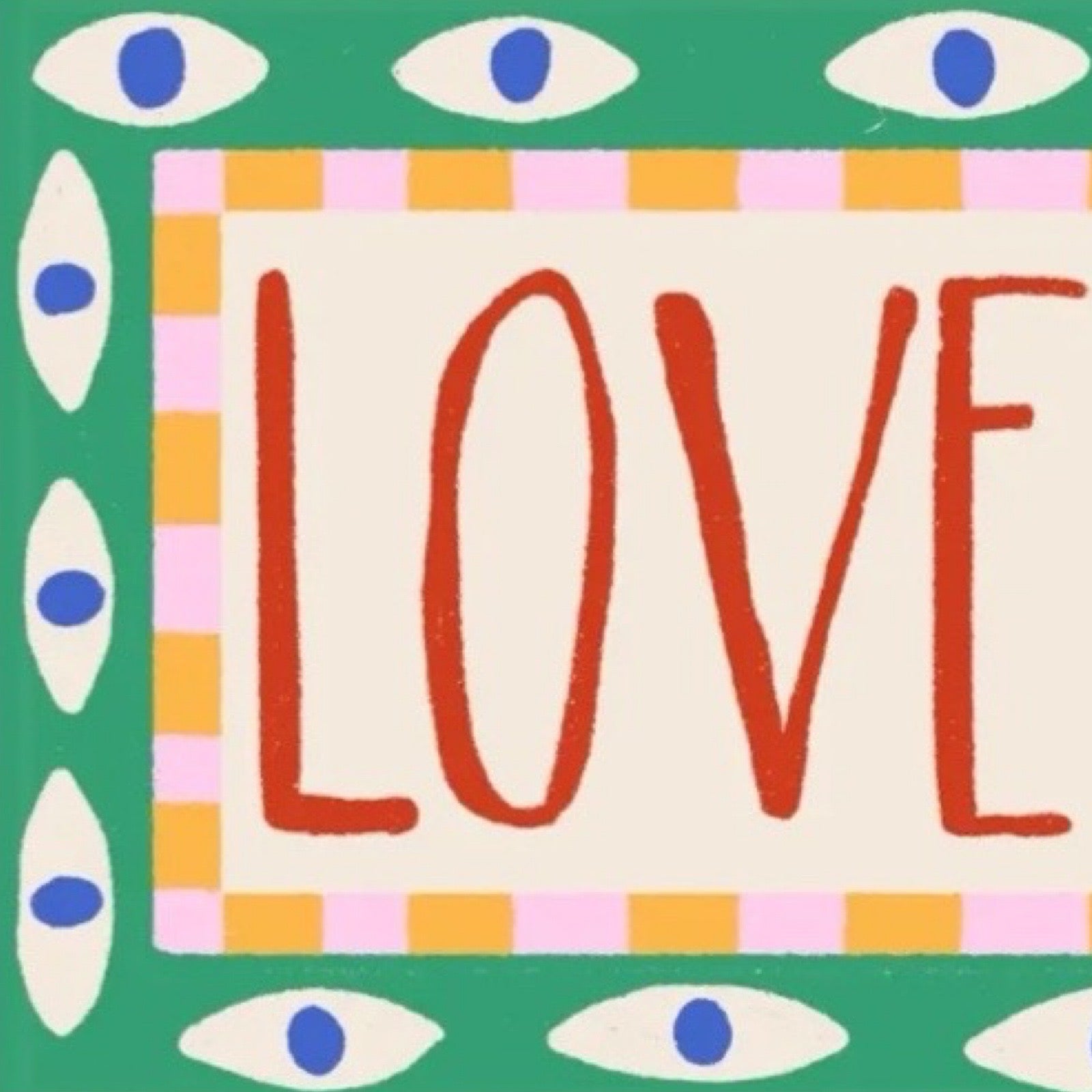 This bright and colourful typographical print features the text 'Love Ye, Bye' in red lettering surrounded by a green border with an eye pattern.