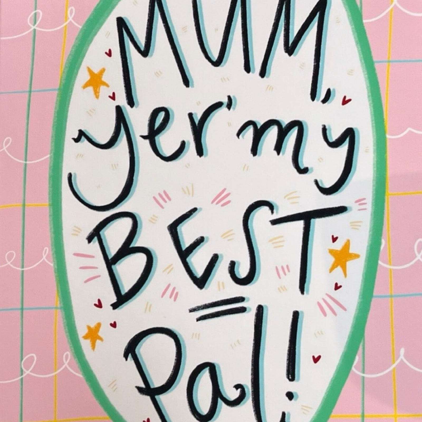 Mum yer my best pal card close up.