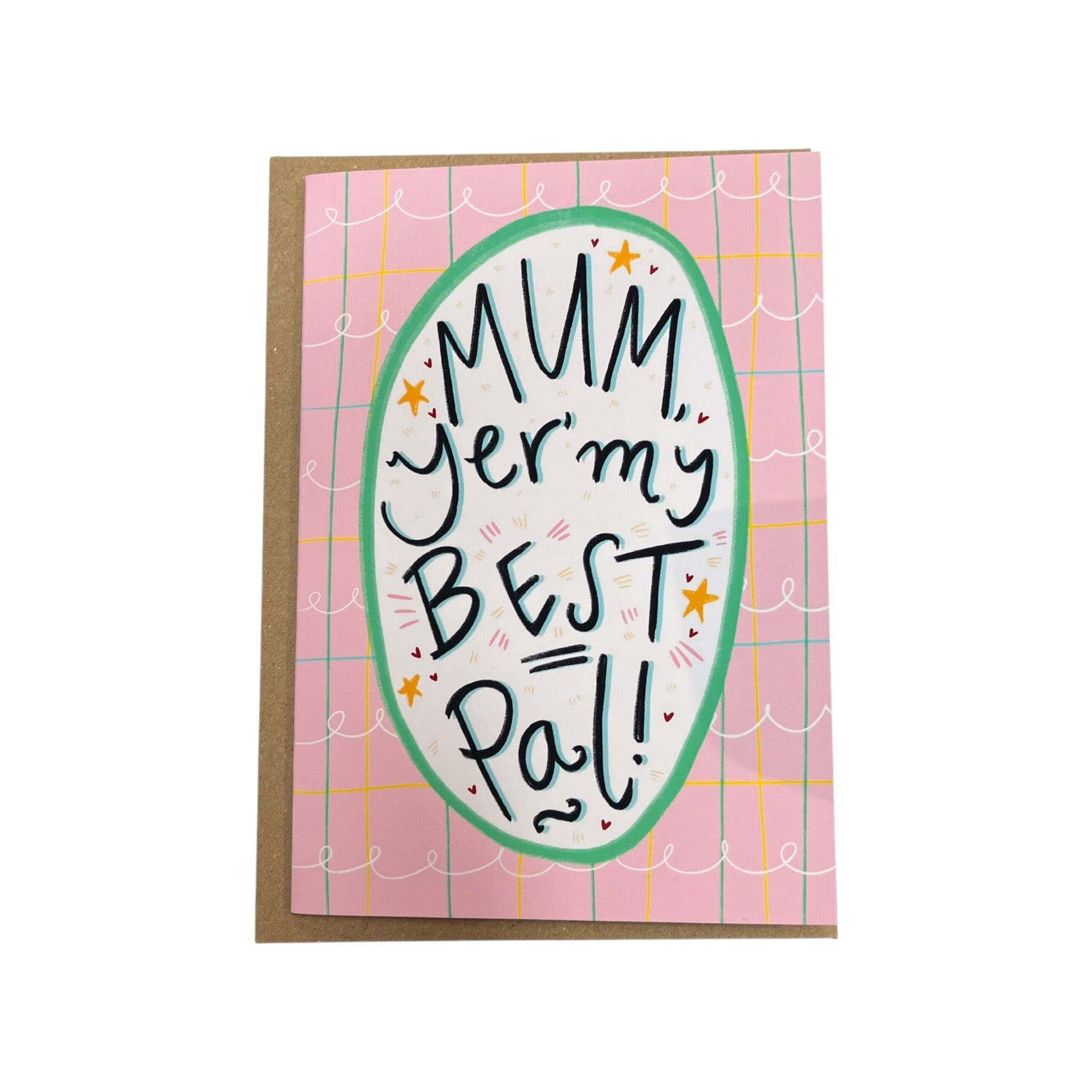 Mother's Day card with the text 'Mum, yer' my Best Pal!' on a pink tartan background. This A6 card is blank inside for your own message and is supplied with a brown kraft envelope in a biodegradable sleeve.