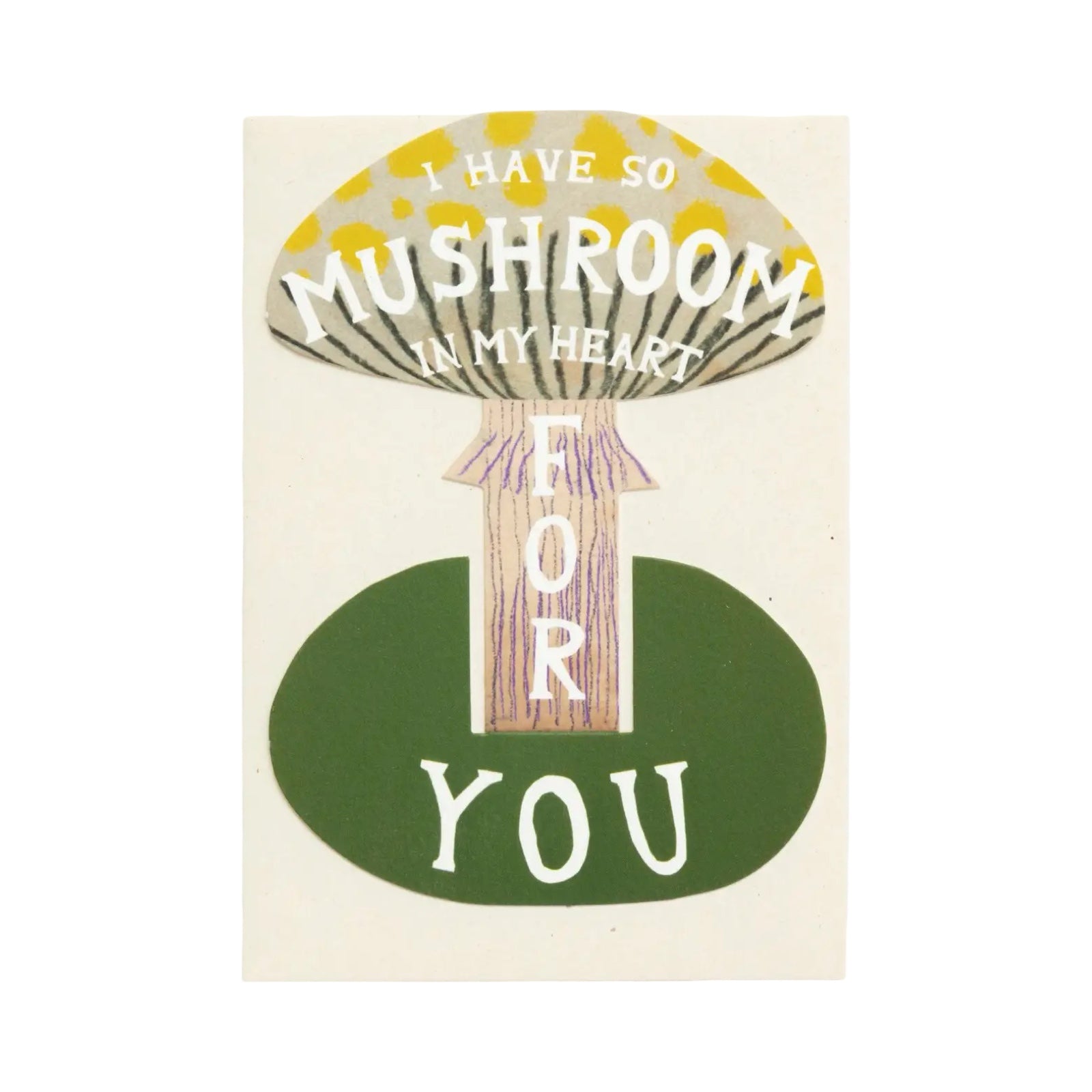 I Have So Mushroom in My Heart Card