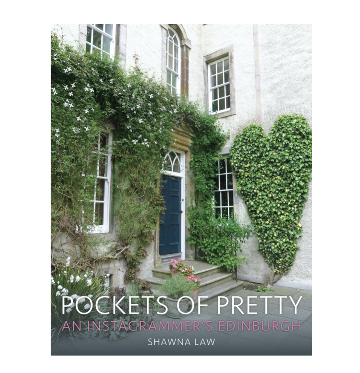 The front cover of Pockets of Pretty showing a house with ivy growing up the outside and shaped into a love heart on one wall.