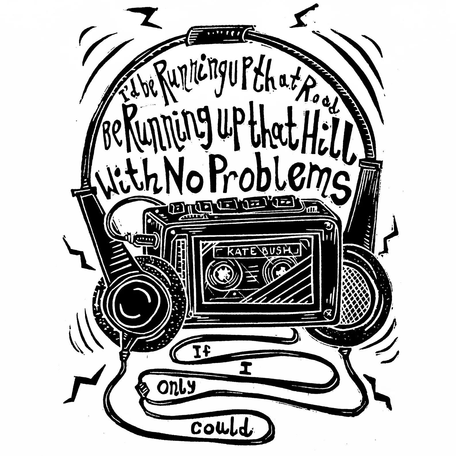 This black and white linocut print features a retro walkman and headphones with the lyrics 'I'd be running up that road, running up that hill with no problems'.