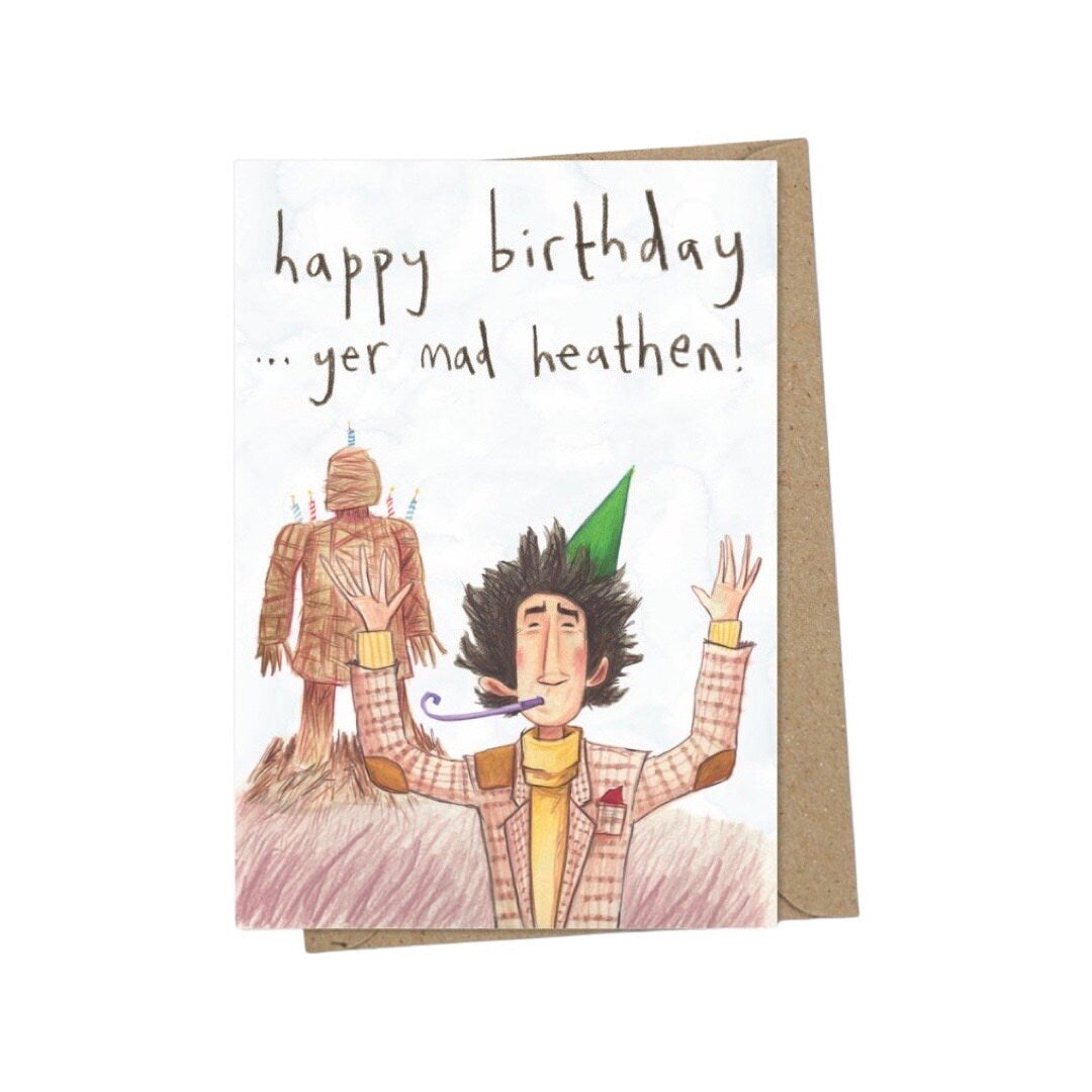 Happy Birthday...Yer Mad Heathen Card