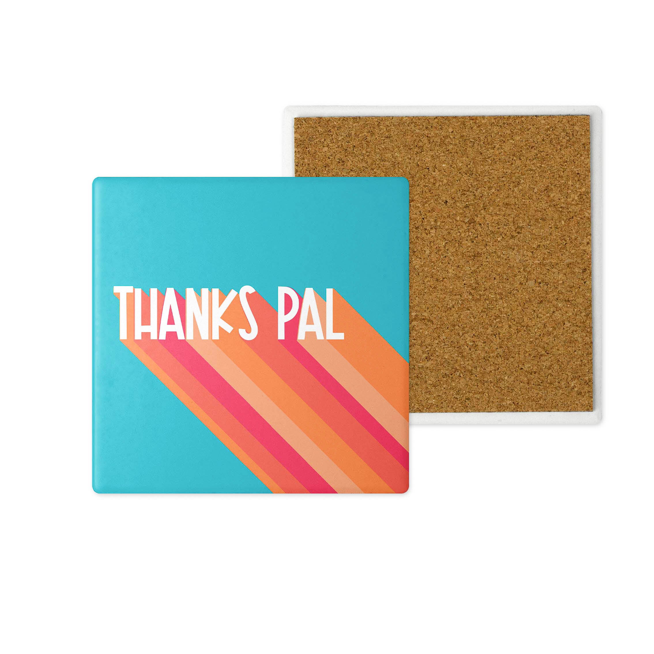 Thanks Pal Ceramic Coaster