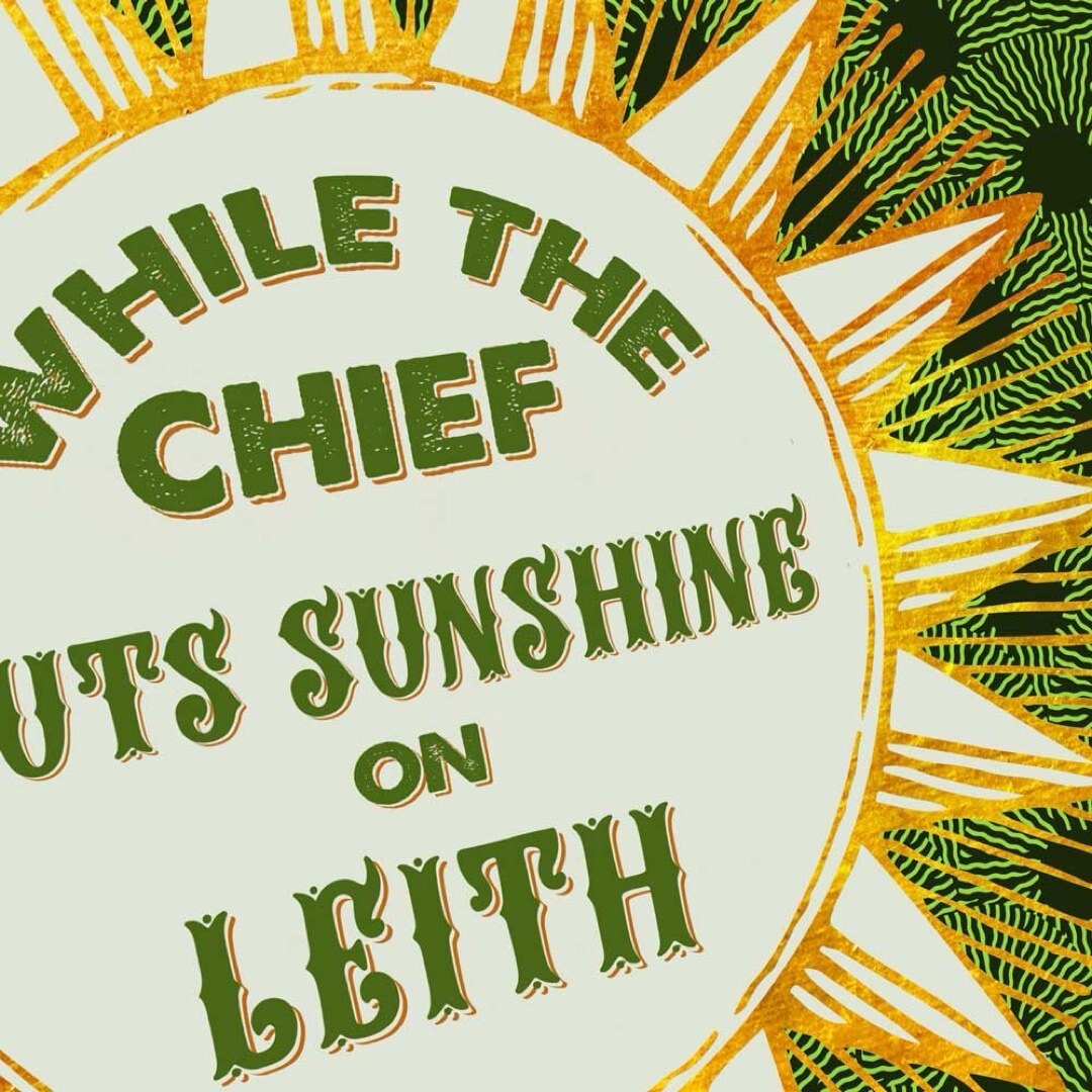 Print inspired by The Proclaimer's song Sunshine on Leith featuring an illustration of a yellow star with the text 'While The Chief Puts Sunshine On Leith' in the centre against a green background with dark green spots and the text 'I'll Thanks Him For His Work' underneath. 