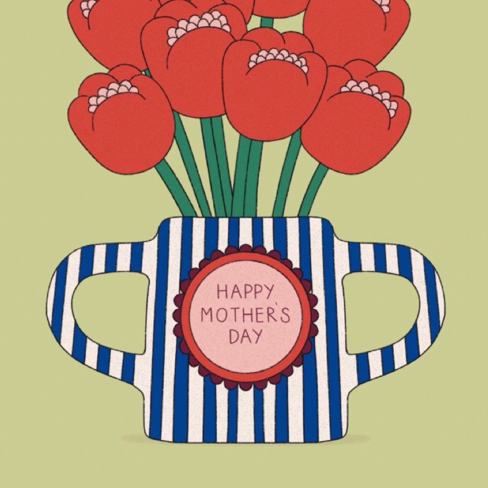 A Mother's Day illustration featuring red flowers with green stems arranged inside a blue-and-white striped vase. The vase has a pink circular badge on the front that reads 'HAPPY MOTHER'S DAY' in pink lettering, set against a solid light olive-green background.