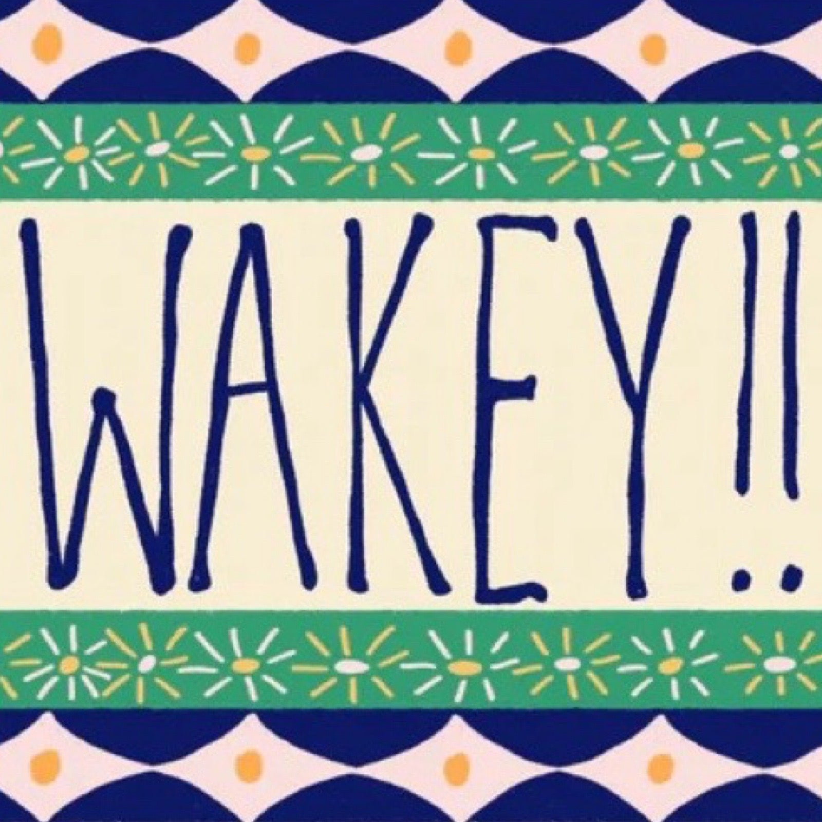 Decorative sign with 'Wakey!!' text.