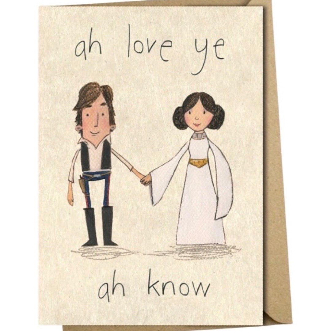 An A6 greetings card with an illustration of Princess Leia and Han Solo holding hands, with the text 'ah love ye' and 'ah know'.