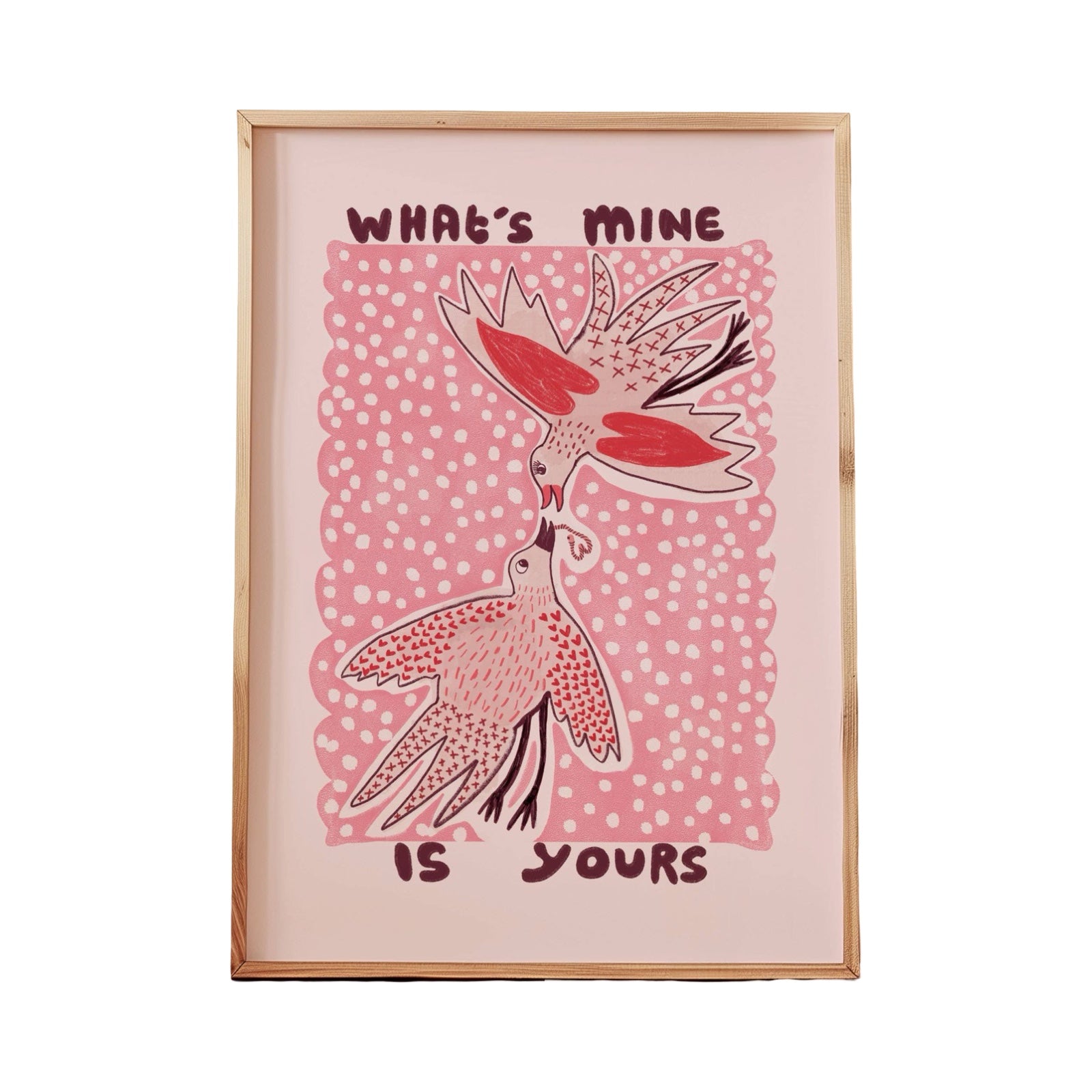 This art print features two gorgeous pink love birds against a pink background with white polka dots and the text 'What's mine is yours'. 