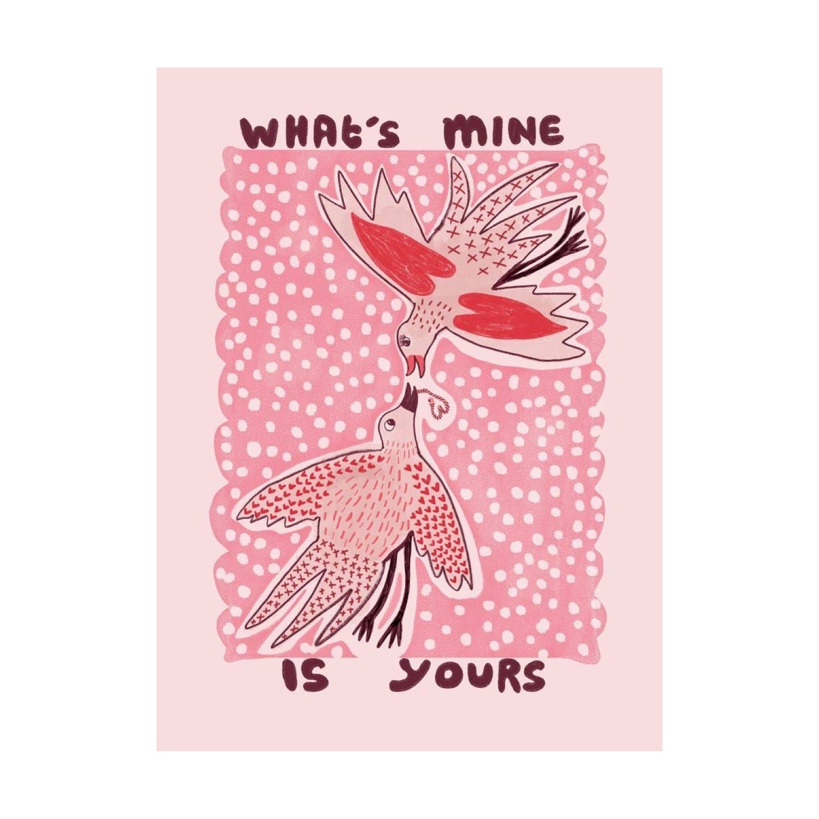 This art print features two gorgeous pink love birds against a pink background with white polka dots and the text 'What's mine is yours'. 