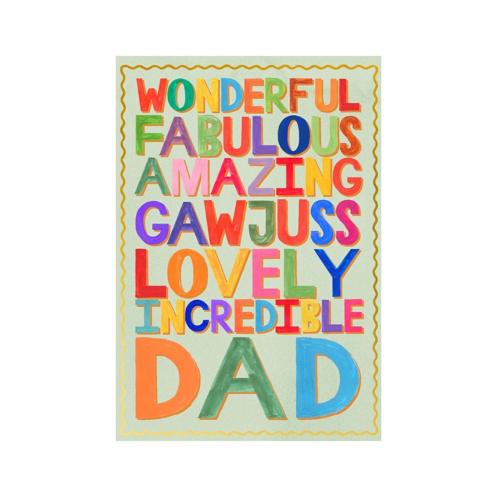 Card for your dad featuring the text 'Wonderful, Fabulous, Amazing, Gawjuss, Lovely, Incredible, Dad' in bright colourful lettering against a pale green background.