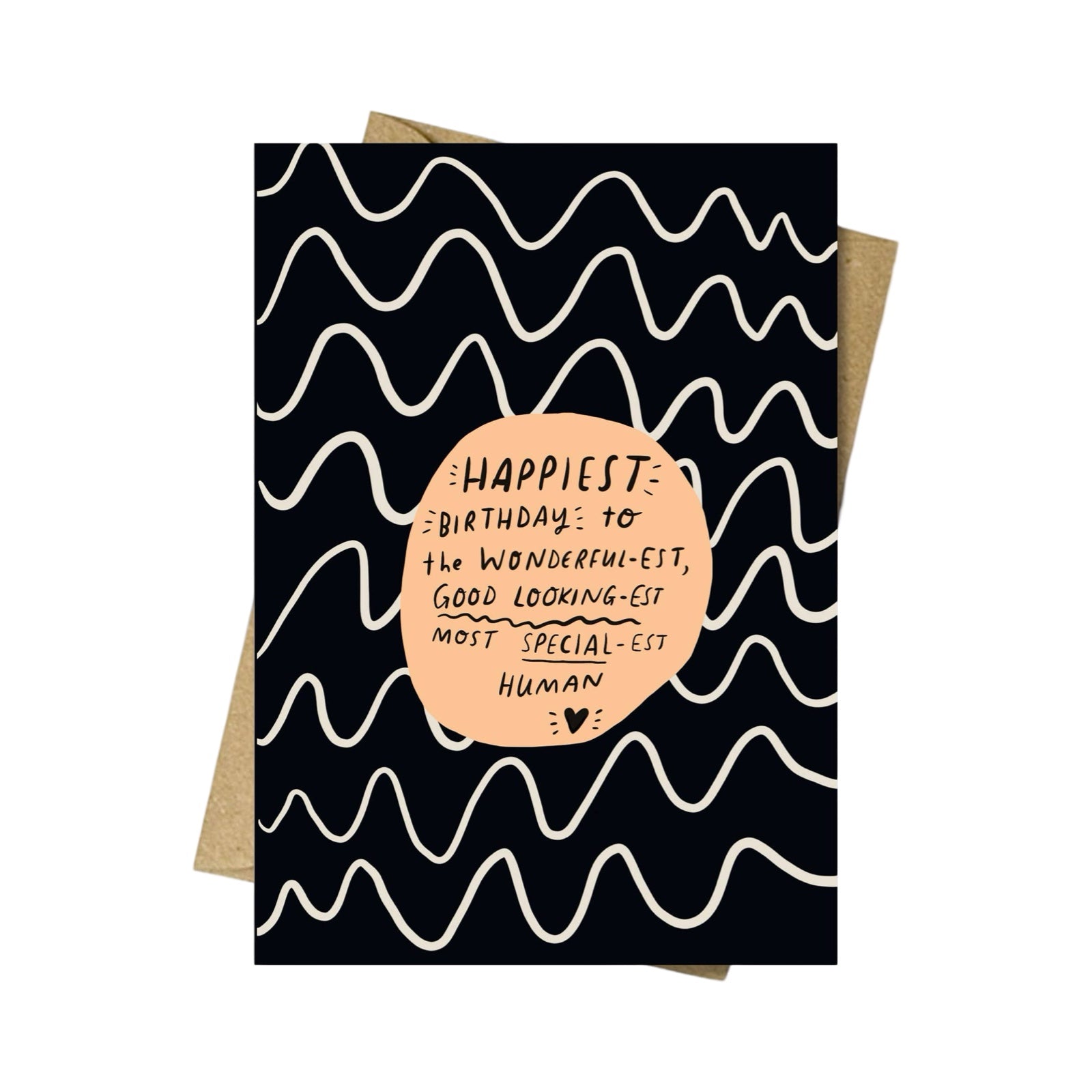 Birthday card featuring the text 'Happiest Birthday to the Wonderful-est, Good Looking-est, most Special-est Human' in black handwriting against a pale orange circle on a black background with white wiggly lines