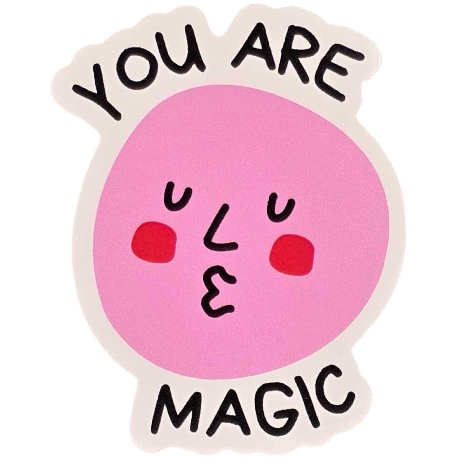 Sticker with a pink face, red cheeks and black 'YOU ARE MAGIC' text on a white background.